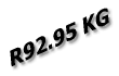 R92.95 KG